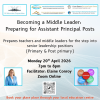 Becoming a Middle Leader: Preparing for Assistant Principal Posts - 26LCSP08 (Facilitator Elaine Conroy)